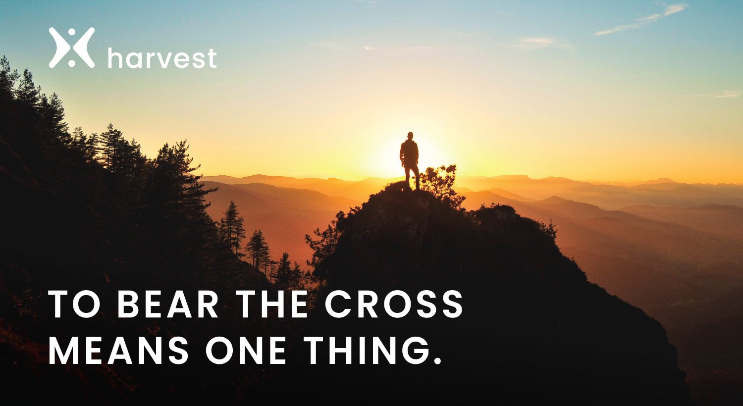 To bear the cross means one thing.