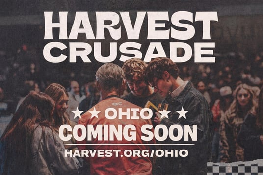 Harvest Crusade Ohio Coming Soon