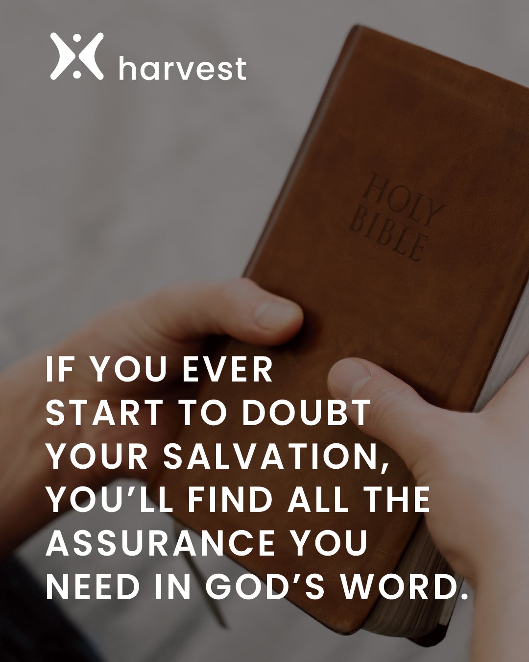 If you ever start to doubt your salvation, you'll find all the assurance you need in God's Word.