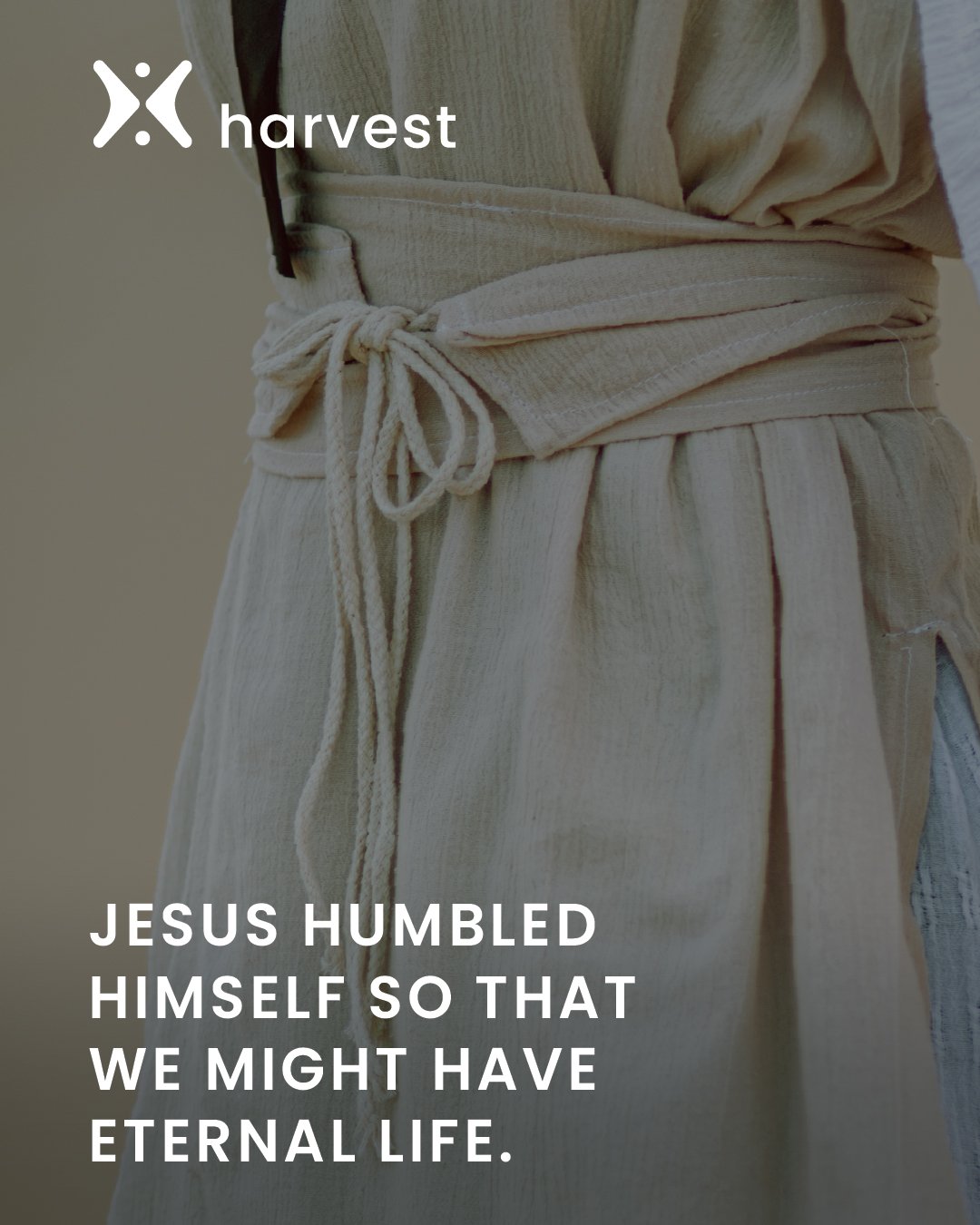 Jesus humbled Himself so that we might have eternal life.