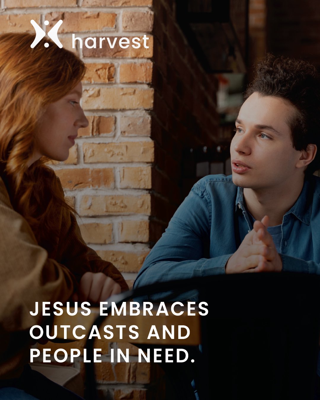 Jesus embraces outcasts and people in need.