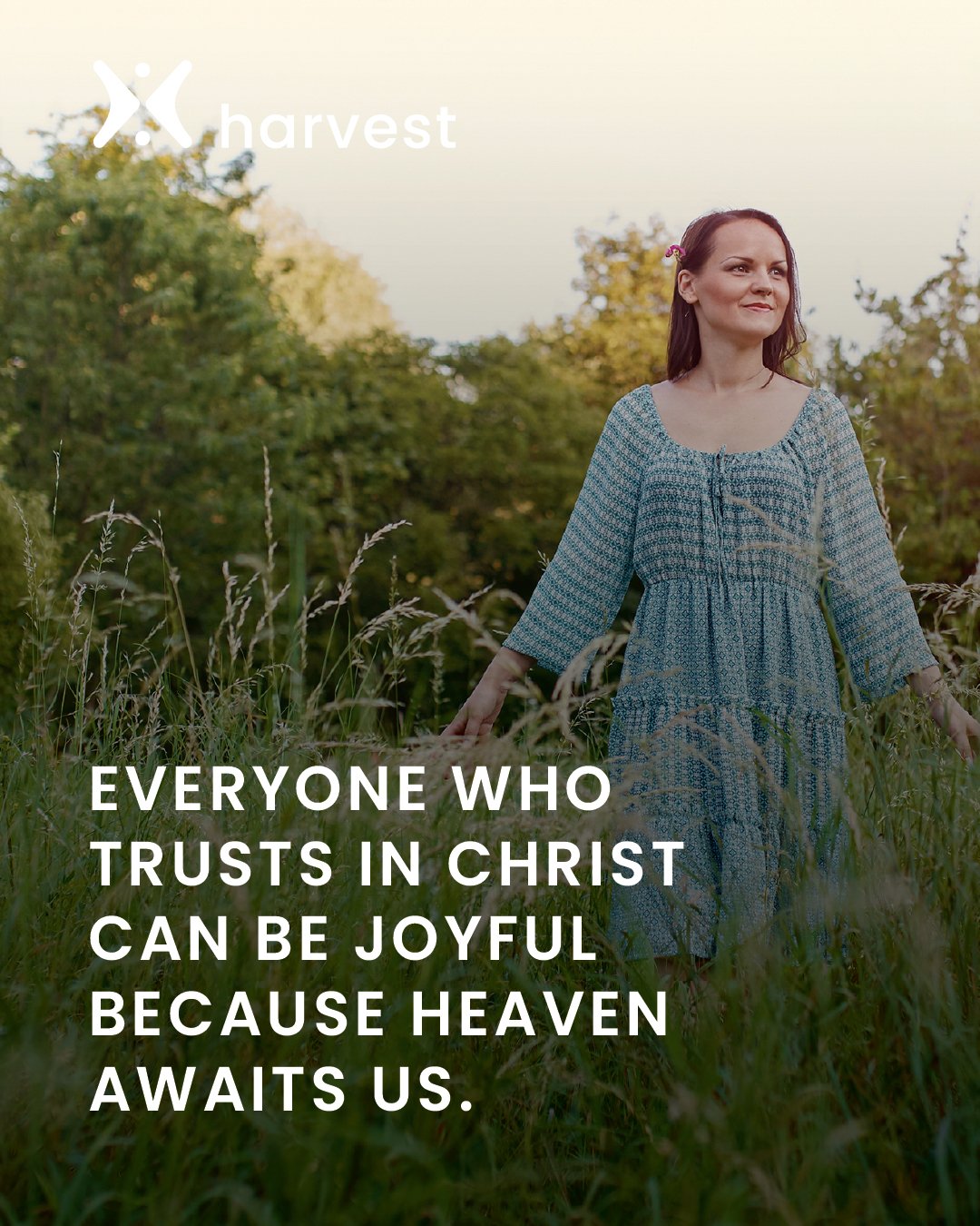 Everyone who trusts in Christ can be joyful because Heaven awaits us.