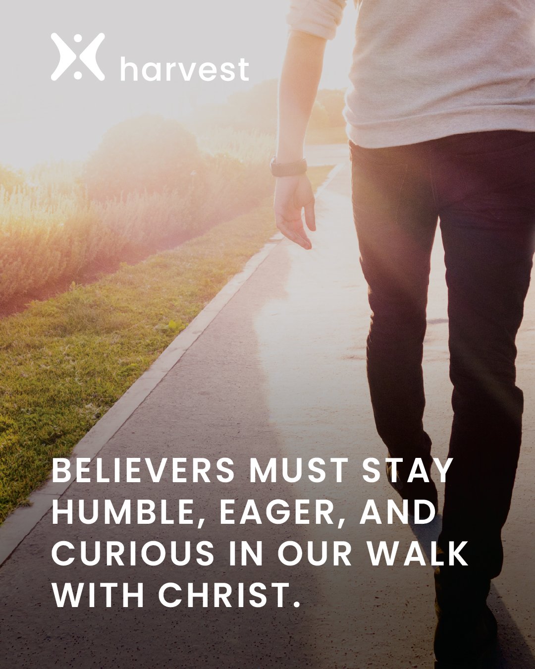 Believers must stay humble, eager, and curious in our walk with Christ.