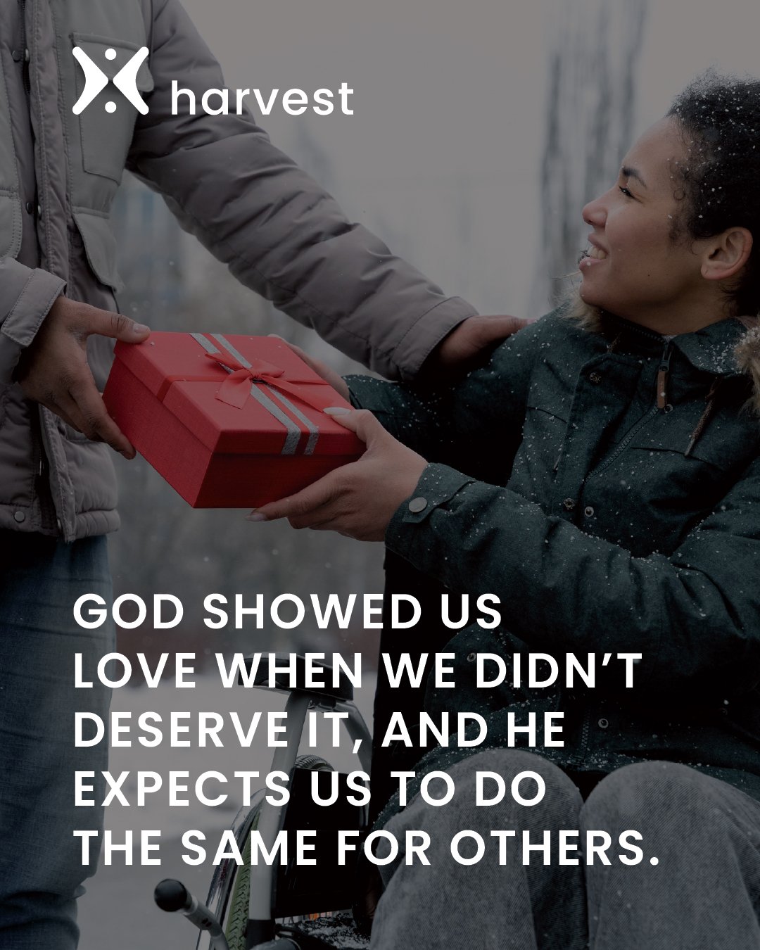 God showed us love when we didn't deserve it, and He expects us to do the same for others.