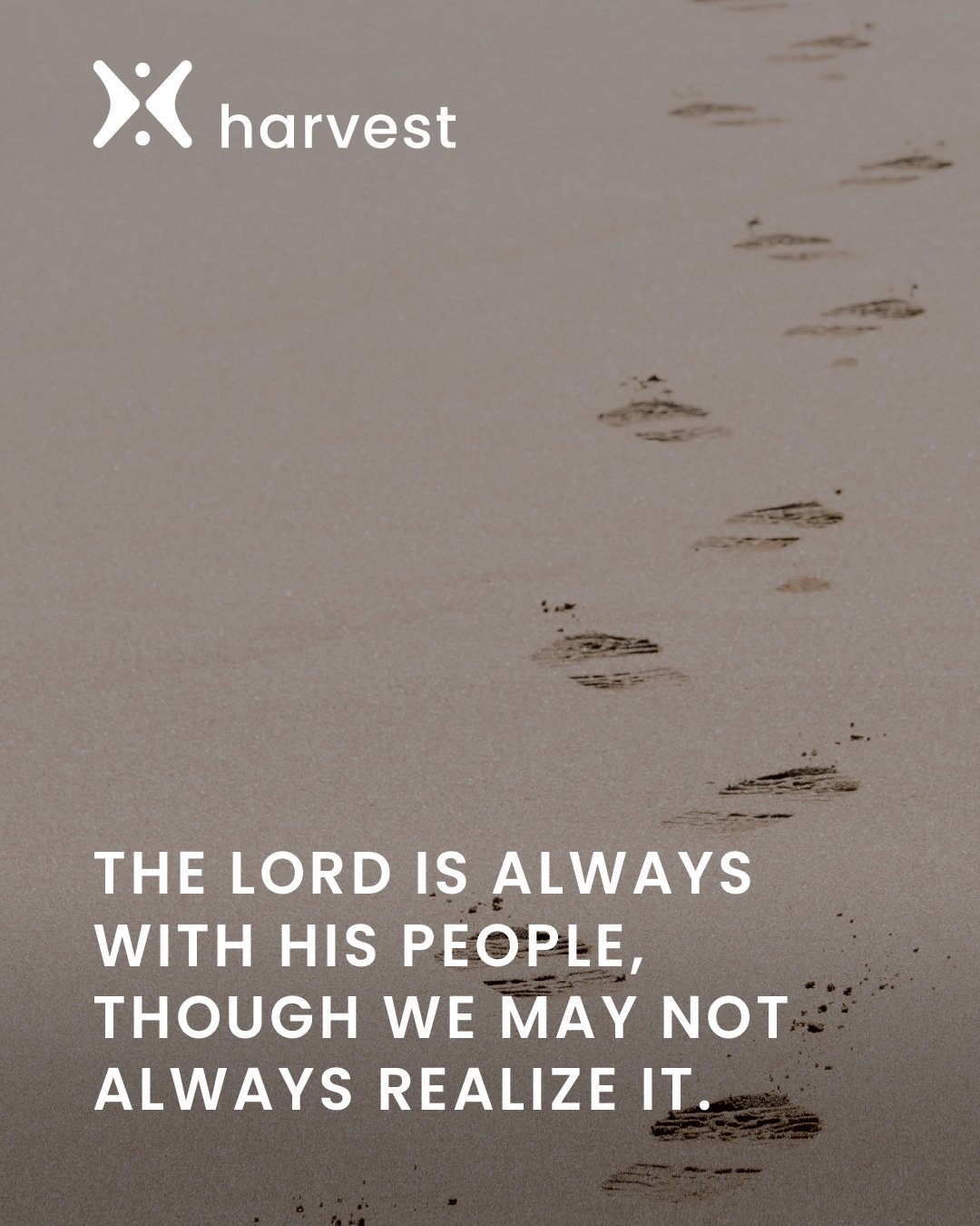 The Lord is always with His people, though we may not always realize it.