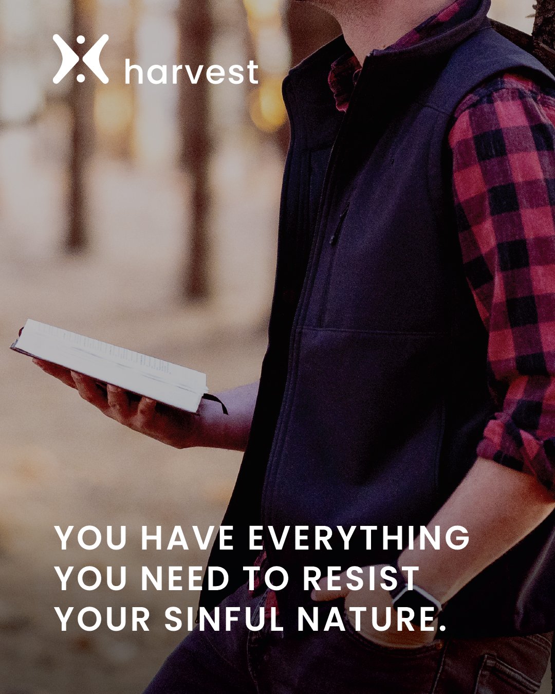 You have everything you need to resist your sinful nature.