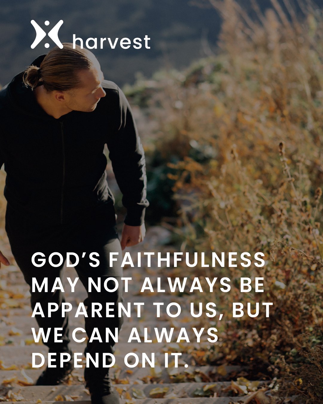 God's faithfulness may not always be apparent to us, but we can always depend on it.