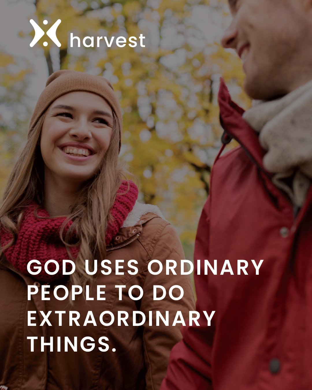 God uses ordinary people to do extraordinary things.