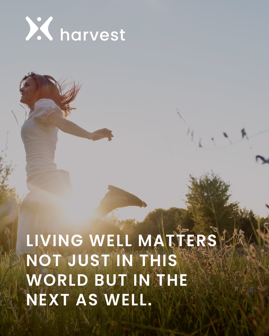 Living well matters not just in this world but in the next as well.