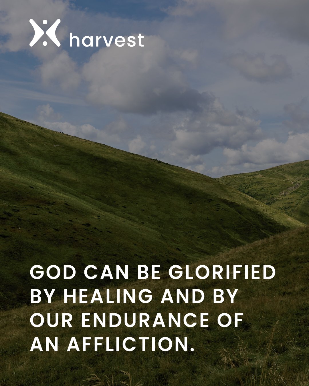 God can be glorified by healing and by our endurance of an affliction.