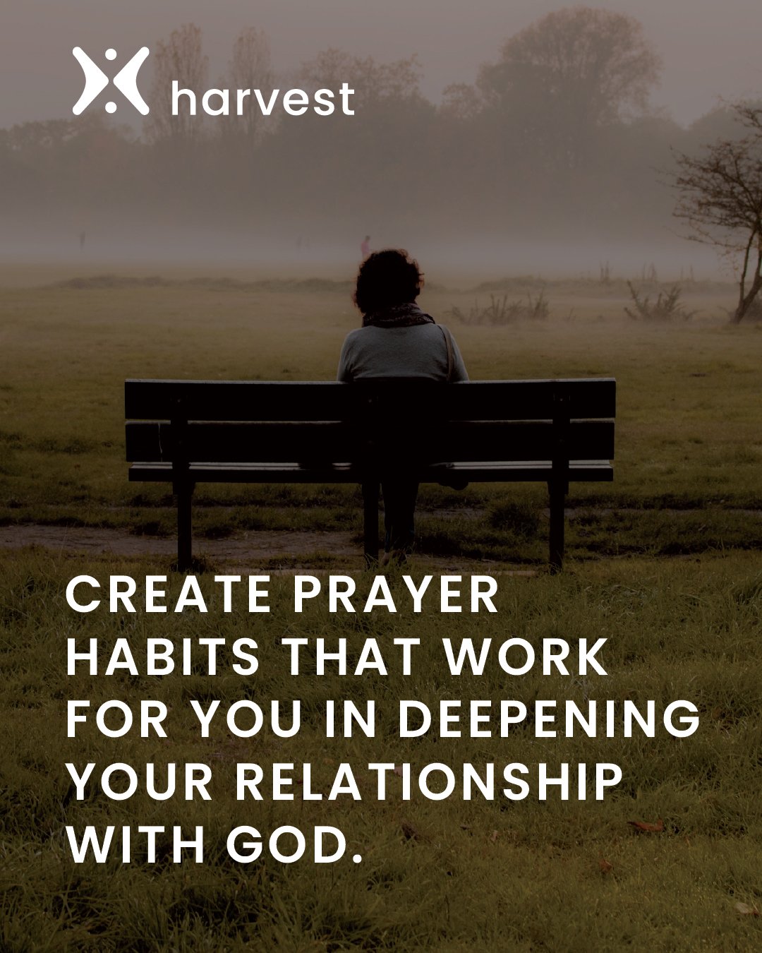 Create prayer habits that work for you in deepening your relationship with God.