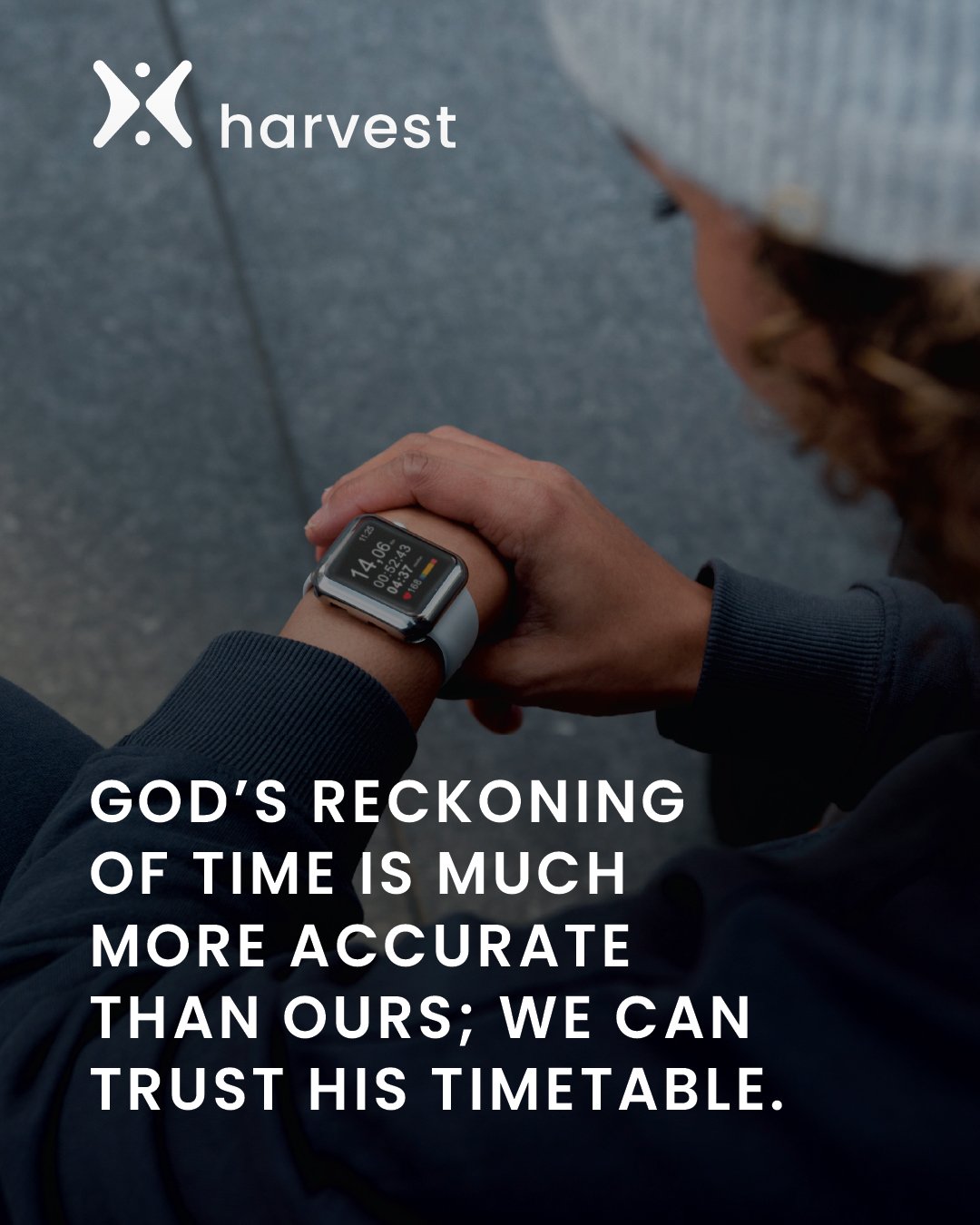 God's reckoning of time is much more accurate than ours; we can trust His timetable.