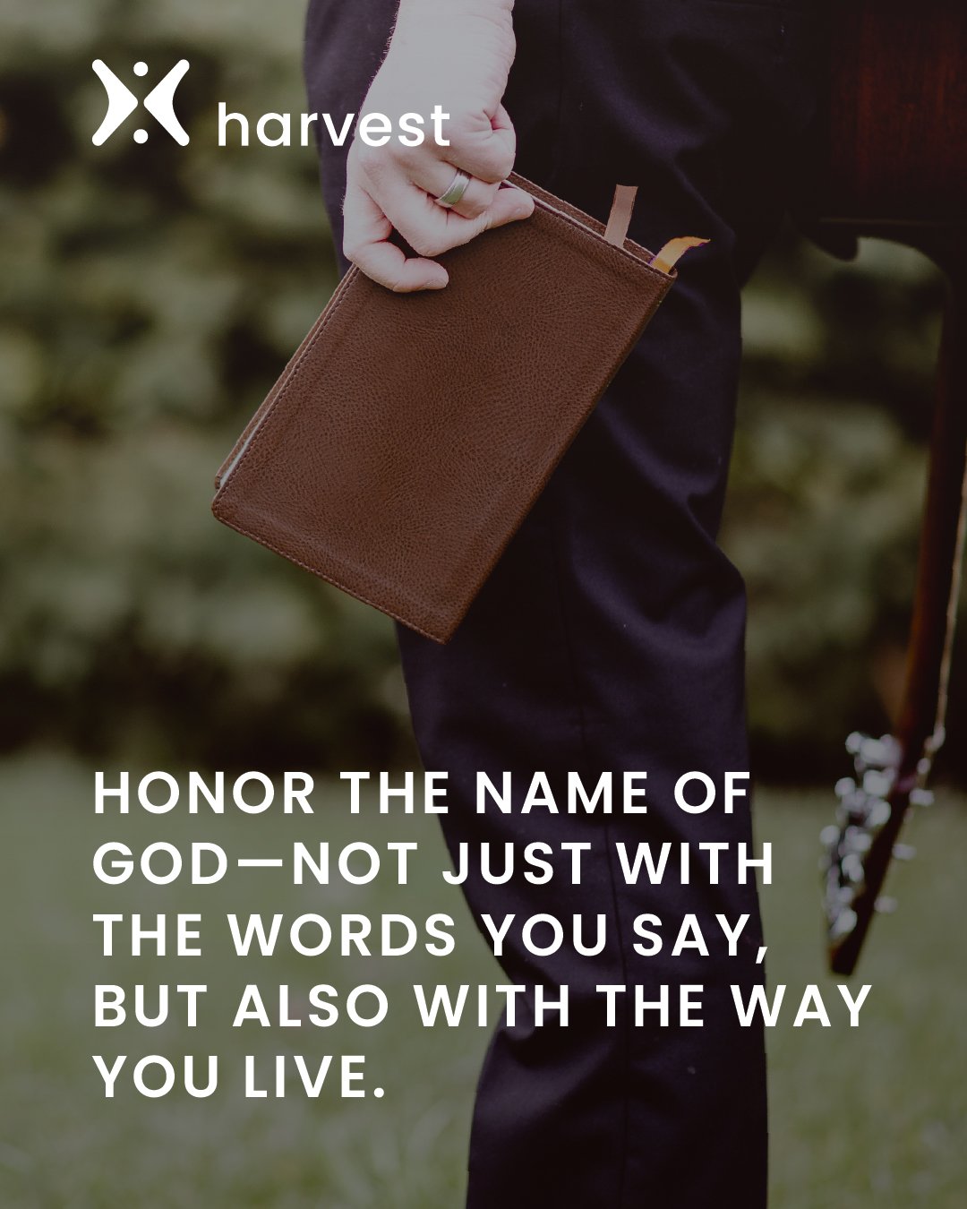 Honor the name of God—not just with the words you say, but also with the way you live.