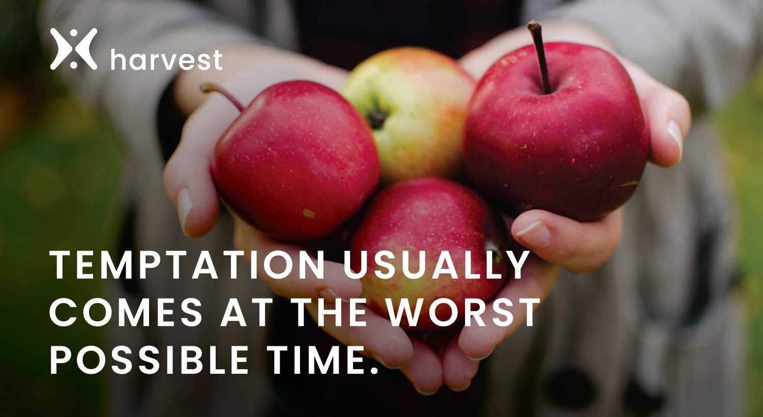 Temptation usually comes at the worst possible time. Temptation usually comes at the worst possible time.