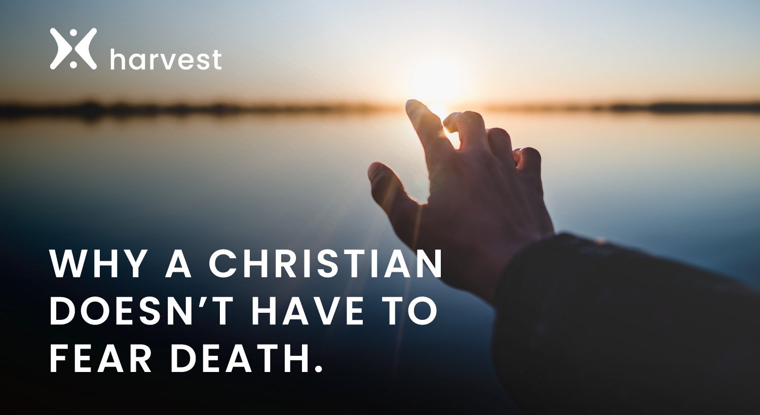 Why a Christian doesn’t have to fear death. Why a Christian doesn’t have to fear death.