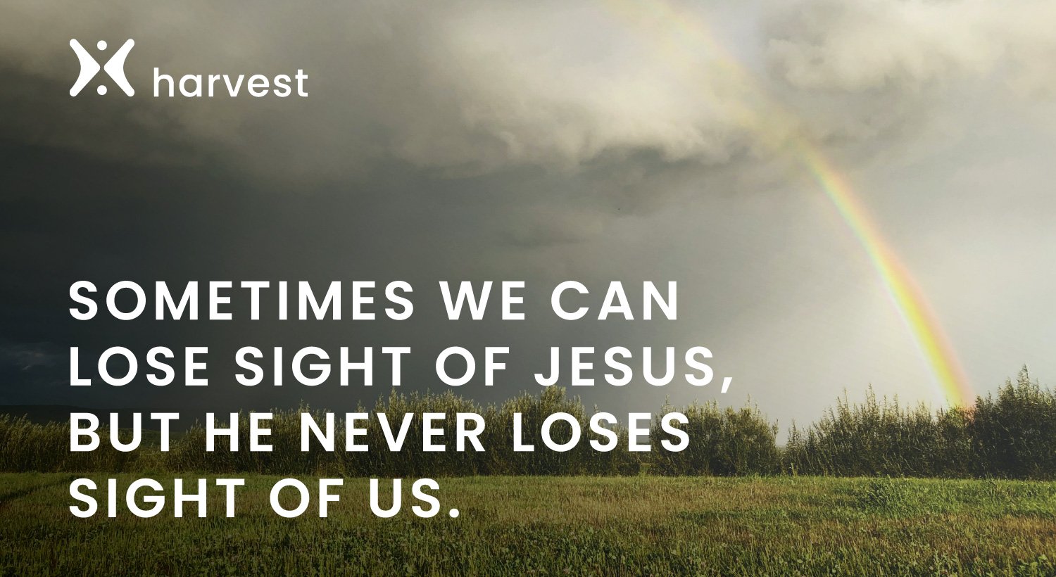 Sometimes we can lose sight of Jesus, but He never loses sight of us. Sometimes we can lose sight of Jesus, but He never loses sight of us.