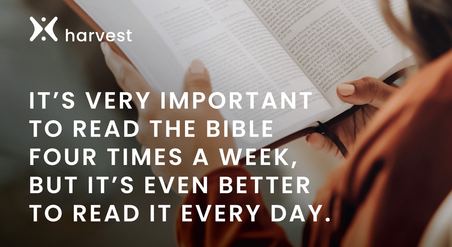 It’s very important to read the Bible four times a week, but it’s even better to read it every day. It’s very important to read the Bible four times a week, but it’s even better to read it every day.