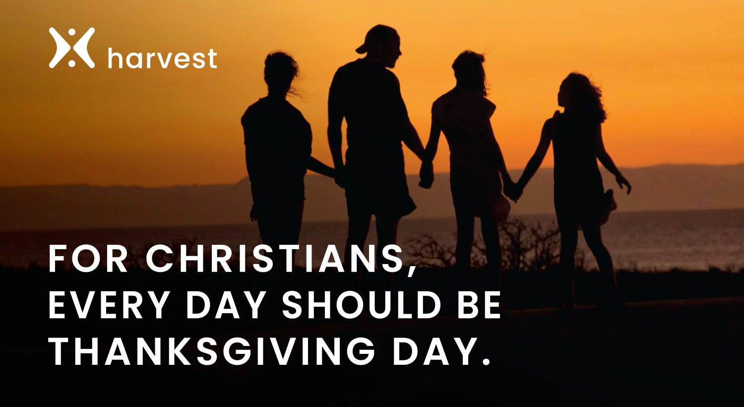 For Christians, every day should be Thanksgiving Day. For Christians, every day should be Thanksgiving Day.